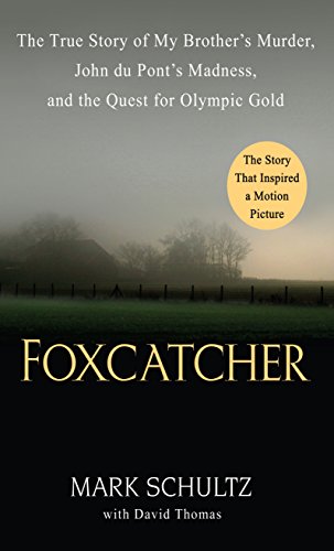 Stock image for Foxcatcher : The True Story of My Brother's Murder, John du Pont's Madness, and the Quest for Olympic Gold for sale by Better World Books