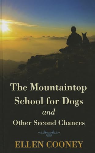 9781410476210: The Mountaintop School For Dogs And Other Second Chances
