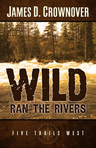 9781410476968: Wild Ran the Rivers: One Family's Western Odyssey (Five Trails West)