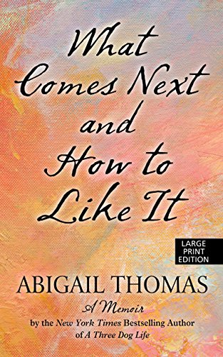 Stock image for What Comes Next And How To Like It (Thorndike Press Large Print Biographies & Memoirs Series) for sale by SecondSale