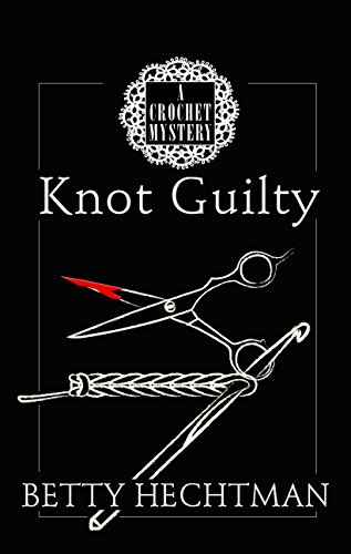 9781410478412: Knot Guilty: A Crochet Mystery