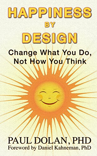 Imagen de archivo de Happiness by Design : Change What You Do, Not How You Think a la venta por Better World Books