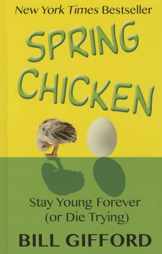 Stock image for Spring Chicken : Stay Young Forever (or Die Trying) for sale by Better World Books