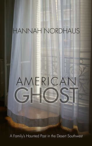 9781410482037: American Ghost: A Family's Haunted Past in the Desert Southwest (Thorndike Press Large Print Popular and Narrative Nonfiction Series)