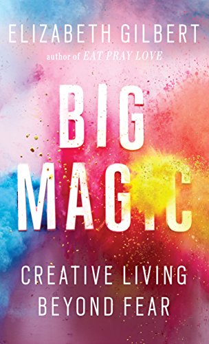 9781410483157: Big Magic: Creative Living Beyond Fear (Thorndike Press Large Print Core Series)