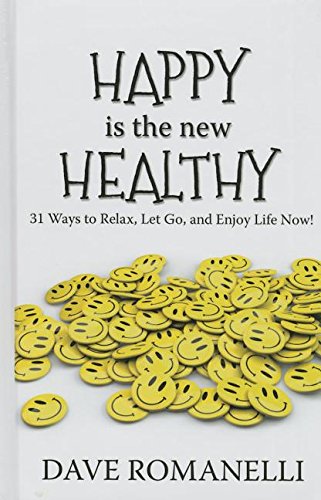 9781410483669: Happy Is the New Healthy: 31 Ways to Relax, Let Go, and Enjoy Life Now! (Thorndike Press Large Print Lifestyles)