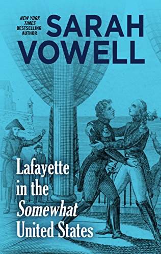 Imagen de archivo de Lafayette in the Somewhat United States (Thorndike Press Large Print Popular and Narrative Nonfiction) a la venta por Irish Booksellers