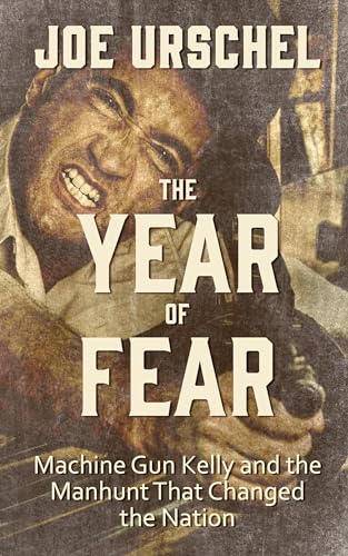 Stock image for The Year of Fear : Machine Gun Kelly and the Manhunt That Changed the Nation for sale by Better World Books: West