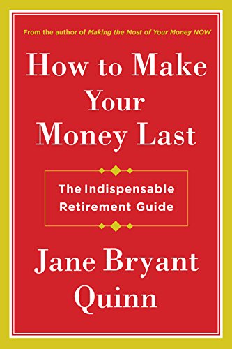 Beispielbild fr How to Make Your Money Last : The Indispensable Retirement Guide zum Verkauf von Better World Books