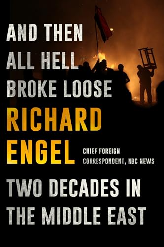Stock image for And Then All Hell Broke Loose : Two Decades in the Middle East for sale by Better World Books: West
