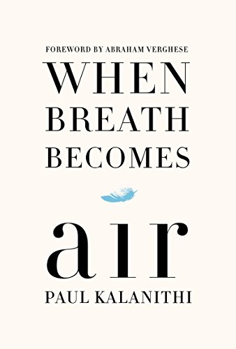 Imagen de archivo de When Breath Becomes Air : A Memoir a la venta por Better World Books