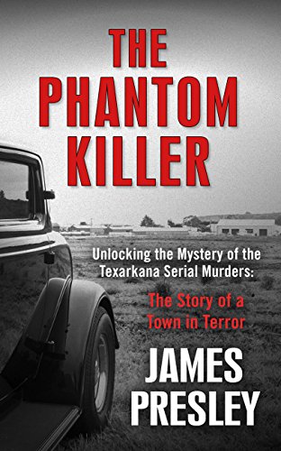 Stock image for The Phantom Killer : Unlocking the Mystery of the Texarkana Serial Murders - The Story of a Town in Terror for sale by Better World Books