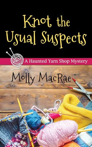 9781410488640: Knot the Usual Suspects (A Haunted Yarn Shop Mystery)