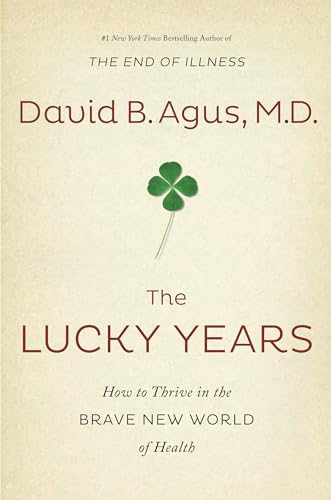 Imagen de archivo de The Lucky Years: How to Thrive in the Brave New World of Health a la venta por GF Books, Inc.