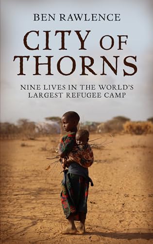 9781410490209: City of Thorns: Nine Lives in the World's Largest Refugee Camp (Thorndike Press Large Print Core)