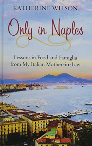 9781410490339: Only in Naples: Lessons in Food and Famiglia from My Italian Mother-in-Law