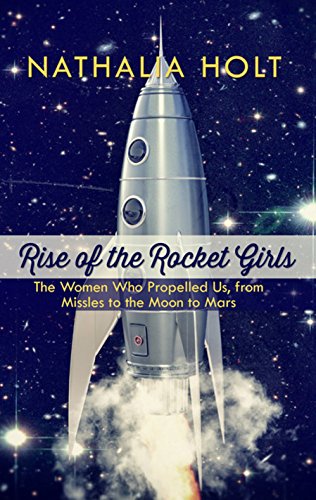 Rise Of The Rocket Girls (Thorndike Press Large Print Popular and Narrative Nonfiction Series) - Holt, Nathalia