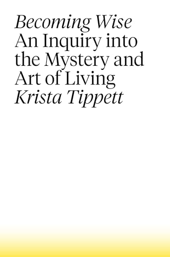 9781410494054: Becoming Wise: An Inquiry into the Mystery and Art of Living (Thorndike Press Large Print Inspirational Series)