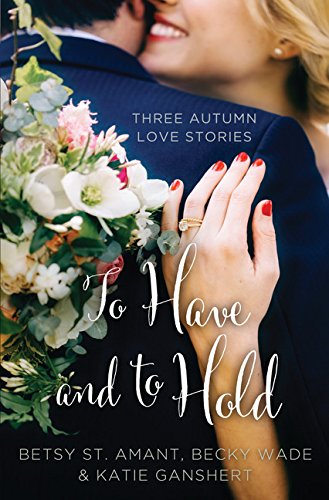 Imagen de archivo de To Have and to Hold : Three Autumn Love Stories a la venta por Better World Books