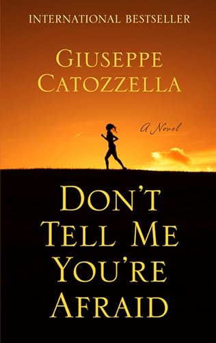 Stock image for Don't Tell Me You're Afraid : A Novel for sale by Better World Books