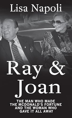 Stock image for Ray and Joan : The Man Who Made the Mcdonald's Fortune and the Woman Who Gave It All Away for sale by Better World Books