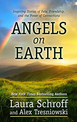 Beispielbild fr Angels on Earth : Inspiring Stories of Fate, Friendship, and the Power of Connections zum Verkauf von Better World Books