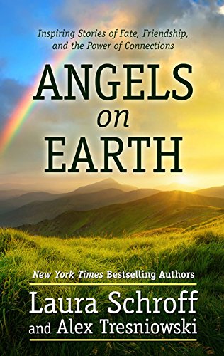 Stock image for Angels on Earth : Inspiring Stories of Fate, Friendship, and the Power of Connections for sale by Better World Books