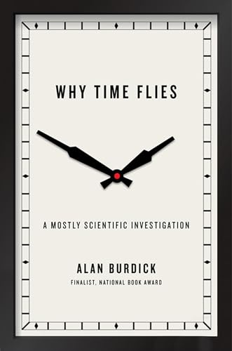 Beispielbild fr Why Time Flies : A Mostly Scientific Investigation zum Verkauf von Better World Books