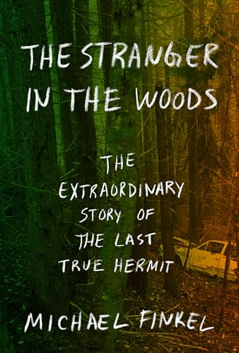 Beispielbild fr The Stranger in the Woods: The Extraordinary Story of the Last True Hermit (Thorndike Press Large Print Biographies and Memoirs) zum Verkauf von Irish Booksellers