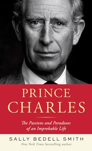 9781410498533: Prince Charles: The Passions and Paradoxes of an Improbable Life