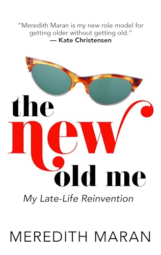 Stock image for The New Old Me : My Late-Life Reinvention for sale by Better World Books