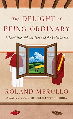 9781410499738: The Delight of Being Ordinary: A Road Trip with the Pope and the Dalai Lama (Wheeler Large Print Book Series)