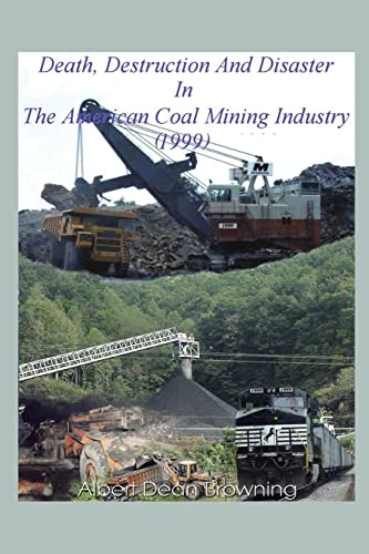 Stock image for Death Destruction and Disaster in the American Coal Mining Industry 1999 for sale by PBShop.store US