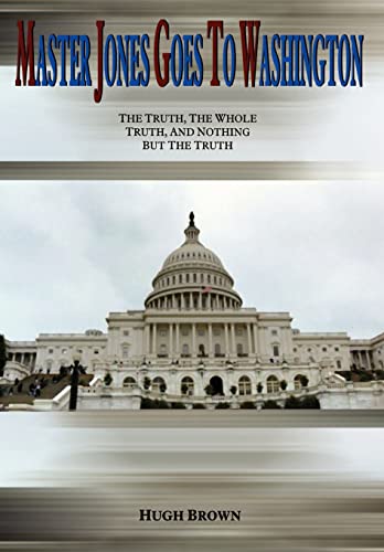 9781410700919: Master Jones Goes to Washington: The Truth, the Whole Truth, and Nothing but the Truth