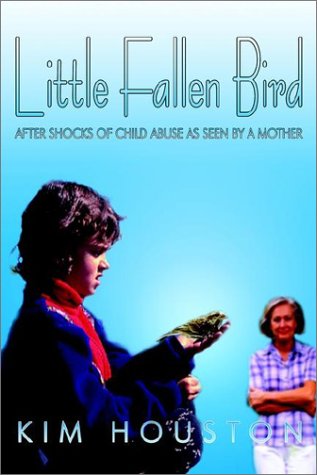 Beispielbild fr Little Fallen Bird: After Shocks of Child Abuse as Seen by a Mother zum Verkauf von Defunct Books