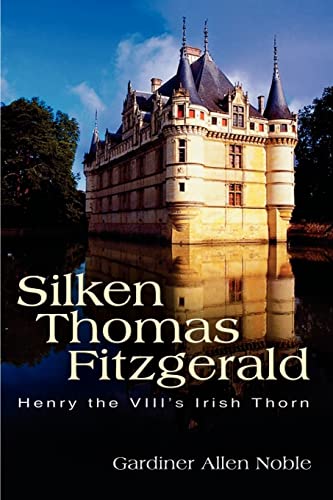 Stock image for Silken Thomas Fitzgerald: Henry the VIII's Irish Thorn for sale by Lucky's Textbooks