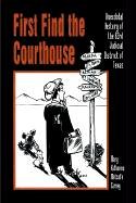 First Find the Courthouse: Anecdotal History of the 83rd Judicial District of Texas (9781410706157) by Earney, Mary Katherine Metcalfe