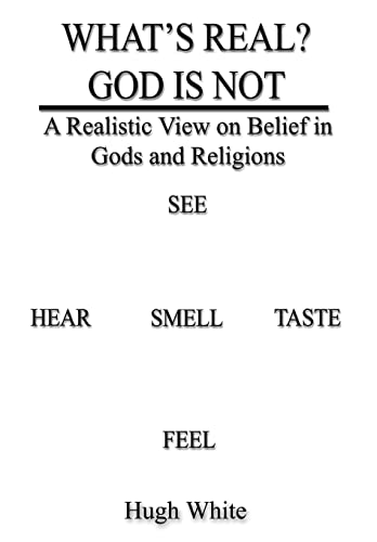 9781410706270: What's Real? God Is Not: A Realistic View on Belief in Gods and Religions