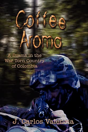 Imagen de archivo de Coffee Aroma: A Drama in the War Torn Country of Colombia a la venta por Lucky's Textbooks