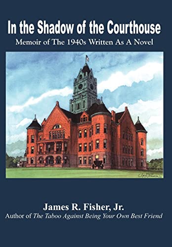 9781410711397: In the Shadow of the Courthouse: Memoir of the 1940s Written As a Novel