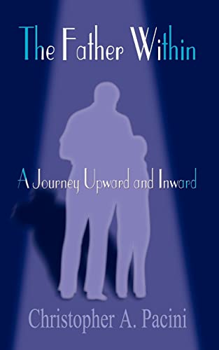 Stock image for The Father Within: A Journey Upward and Inward for sale by Chiron Media