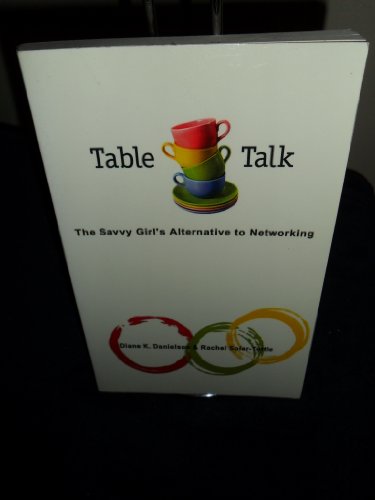 Stock image for Table Talk: The Savvy Girl's Alternative to Networking for sale by SecondSale