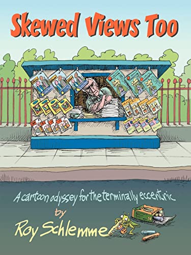 Skewed Views Too: A cartoon odyssey for the terminally eccentric (9781410715975) by Schlemme, Roy