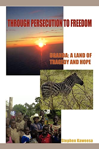 Beispielbild fr Through Persecution to Freedom: Uganda: A Land of Tragedy and Hope zum Verkauf von ThriftBooks-Dallas