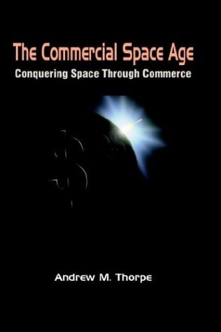 Stock image for The Commercial Space Age: Conquering Space Through Commerce for sale by HPB-Red