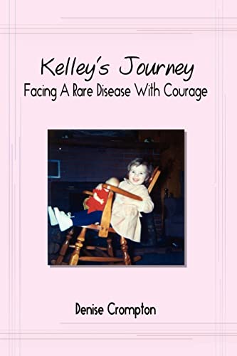Beispielbild fr Kelley's Journey: Facing A Rare Disease With Courage zum Verkauf von ThriftBooks-Atlanta