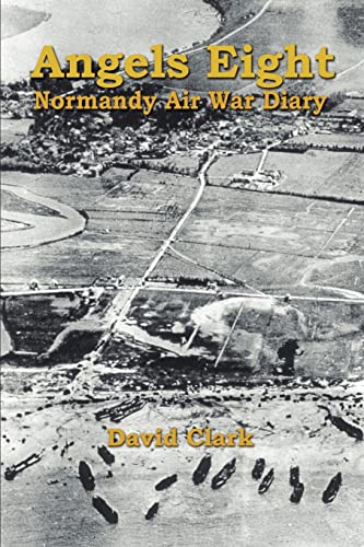 Stock image for Angels Eight: Normandy Air War Diary for sale by GF Books, Inc.