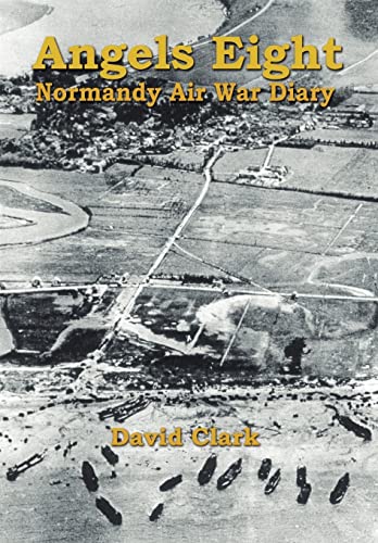 Stock image for Angels Eight: Normandy Air War Diary for sale by Nelson Freck