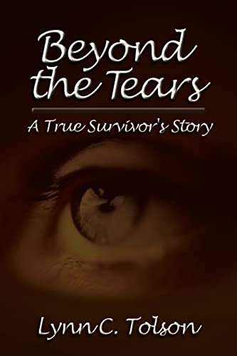 Stock image for Beyond the Tears: A True Survivor's Story for sale by Gulf Coast Books