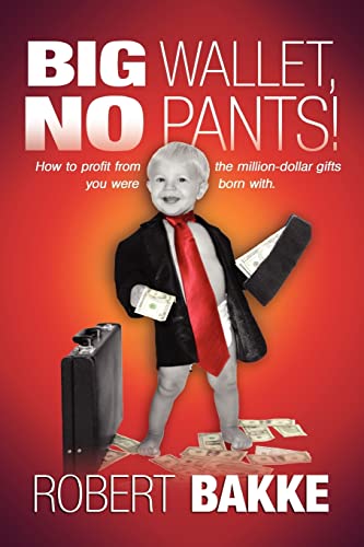 Beispielbild fr Big Wallet, No Pants!: How to profit from the million-dollar gifts you were born with. zum Verkauf von Chiron Media